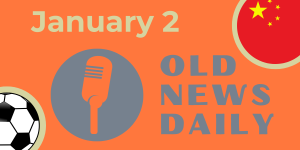 Old News Daily - January 2