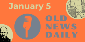 Old News Daily - January 5