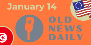 Old News Daily - January 14