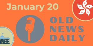 Old News Daily - January 20