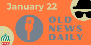 Old News Daily - January 22