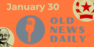 Old News Daily - January 30